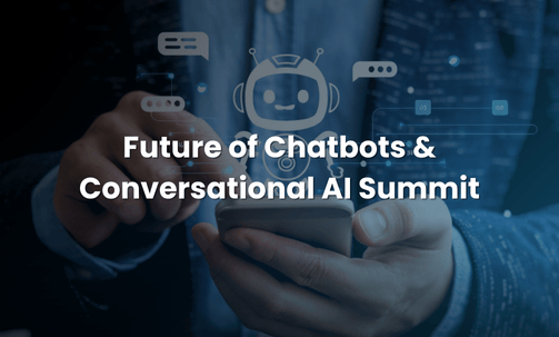 Future of Chatbots & Conversational AI Summit